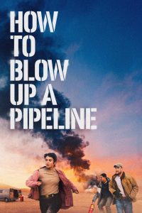 فيلم How to Blow Up a Pipeline 2022 مدبلج فيلم How to Blow Up a Pipeline 2022 مدبلج