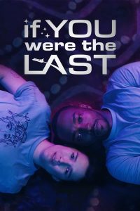 فيلم If You Were the Last 2023 مترجم فيلم If You Were the Last 2023 مترجم