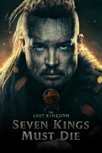 فيلم The Last Kingdom: Seven Kings Must Die 2023 مترجم فيلم The Last Kingdom: Seven Kings Must Die 2023 مترجم